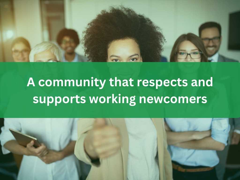 A community that respects and supports working newcomers copy
